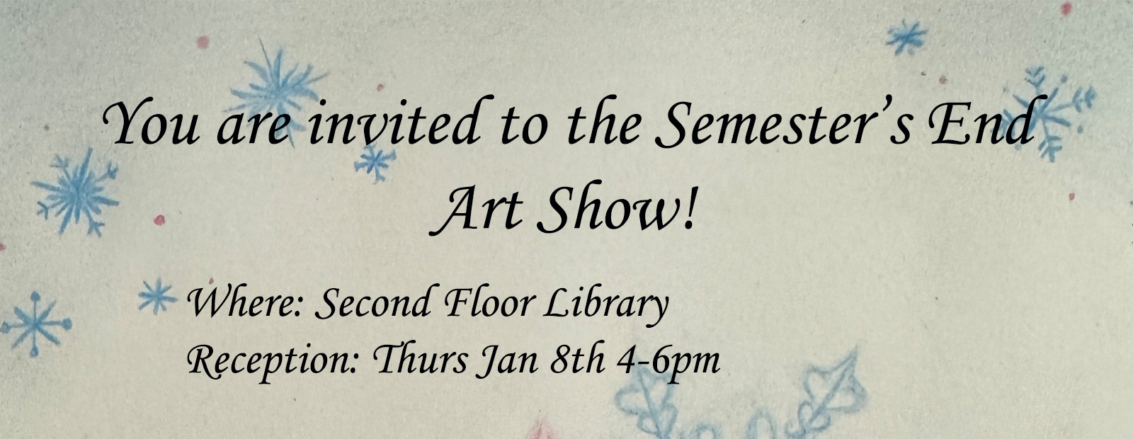 Semester End Art Show Reception January 8th